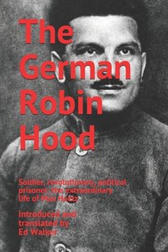 portada The German Robin Hood: Soldier, revolutionary, political prisoner: the extraordinary life of Max Hoelz (en Inglés)