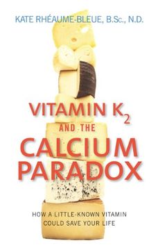portada Vitamin K2 and the Calcium Paradox: How a Little-Known Vitamin Could Save Your Life