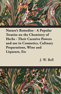 portada nature's remedies - a popular treatise on the chemistry of herbs - their curative powers and use in cosmetics, culinary preparations, wine and liqueur (en Inglés)