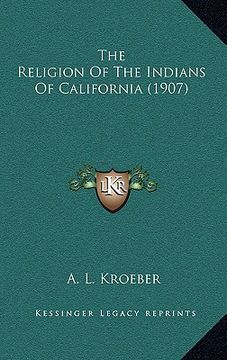 portada the religion of the indians of california (1907) (en Inglés)