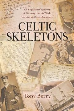 portada Celtic Skeletons: An Englishman's journey into his Welsh, Cornish and Scottish ancestry (en Inglés)