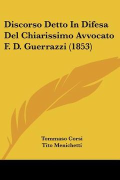 portada Discorso Detto In Difesa Del Chiarissimo Avvocato F. D. Guerrazzi (1853) (en Italiano)