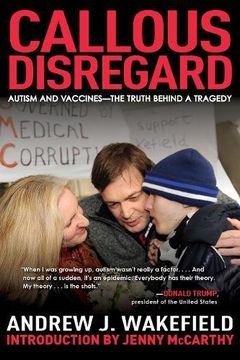 portada Callous Disregard: Autism and Vaccines--The Truth Behind a Tragedy (en Inglés)
