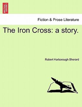 portada the iron cross: a story. (in English)