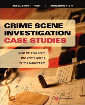 portada Crime Scene Investigation Case Studies: Step by Step from the Crime Scene to the Courtroom (en Inglés)
