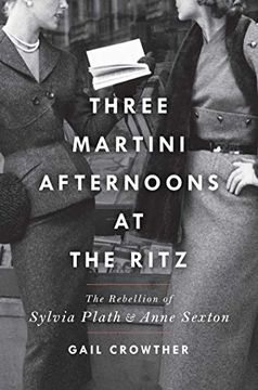 portada Three-Martini Afternoons at the Ritz: The Rebellion of Sylvia Plath & Anne Sexton (en Inglés)