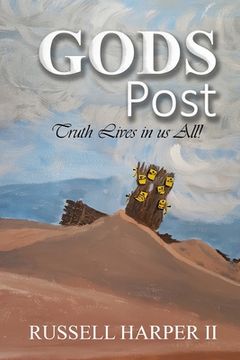 portada Gods Posts: (Truth Lives in us All!) (in English)