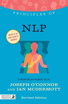 portada Principles of Nlp: What It Is, How It Works, and What It Can Do for You Revised Edition