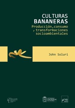 portada Culturas Bananeras: Producción, Consumo y Transformaciones Socioambientales