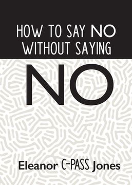 portada How to say no Without Saying no (in English)