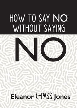 portada How to say no Without Saying no (en Inglés)