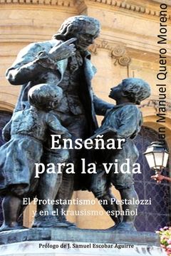 portada Enseñar Para la Vida: El Protestantismo en Pestalozzi y en el Krausismo Español (in Spanish)
