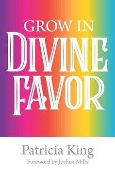 portada Grow in Divine Favor -The Book (en Inglés)