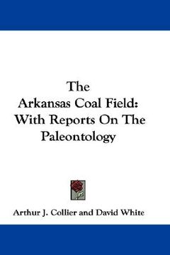 portada the arkansas coal field: with reports on the paleontology