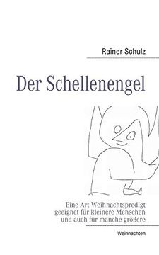 portada Der Schellenengel: Eine art Weihnachtspredigt, Geeignet für Kleinere Menschen und Auch für Manche Größere (en Alemán)