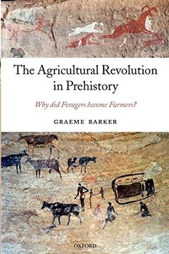 portada The Agricultural Revolution in Prehistory: Why did Foragers Become Farmers? (in English)