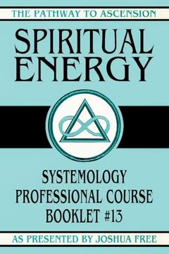 portada Spiritual Energy: Systemology Professional Course Booklet #13 (The Pathway to Ascension) (en Inglés)