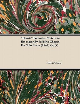 portada "heroic" polonaise no.6 in a-flat major by fr d ric chopin for solo piano (1842) op.53 (en Inglés)