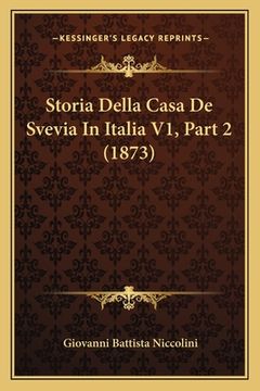 portada Storia Della Casa De Svevia In Italia V1, Part 2 (1873) (en Italiano)