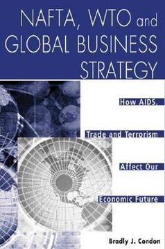 portada nafta, wto and global business strategy: how aids, trade and terrorism affect our economic future (en Inglés)