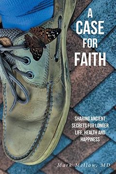 portada A Case for Faith Sharing Ancient Secrets for Longer Life, Health and Happiness 