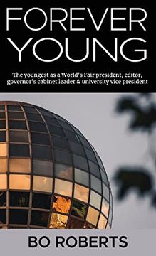 portada Forever Young: The Youngest as a World's Fair President, Editor, Governor's Cabinet Leader, University Vice President (en Inglés)