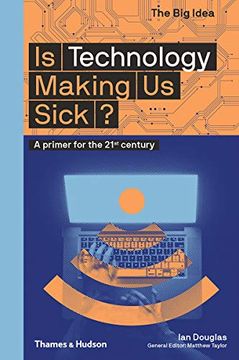 portada Is Technology Making us Sick? A Primer for the 21St Century (The big Idea) (en Inglés)