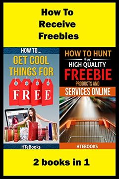 portada How to Receive Free Freebies: 2 Books in 1 ("How to" Books) (en Inglés)