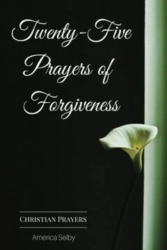 portada Twenty-Five Prayers of Forgiveness: Praying for Forgiveness (Prayer Book) (Volume 1)