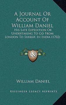 portada a journal or account of william daniel: his late expedition or undertaking to go from london to surrat, in india (1702)
