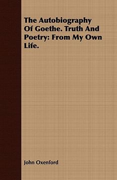 the autobiography of goethe. truth and p
