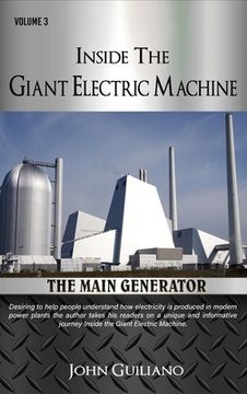 portada Inside the Giant Electric Machine Volume 3: The Main Generator (en Inglés)
