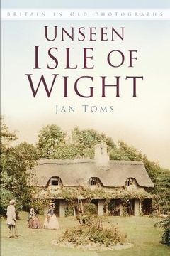 portada Unseen Isle of Wight (Britain in Old Photographs)
