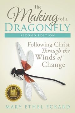 portada The Making of a Dragonfly: Following Christ Through the Winds of Change (en Inglés)