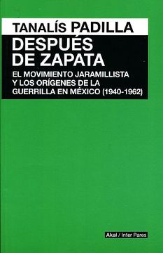 portada Después de Zapata. El movimiento jaramillista y los orígenes de la guerrilla de México (1940-1962)