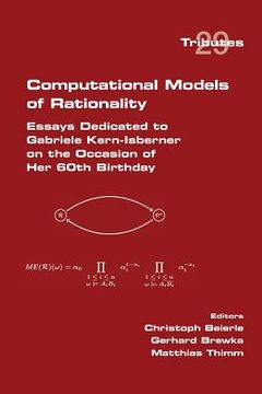 portada Computational Models of Rationality. Essays Dedicated to Gabriele Kern-Isberner on the occasion of her 60th birthday (en Inglés)
