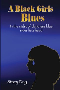 portada A Black Girls Blues: In the midst of darkness blue skies lie ahead (en Inglés)