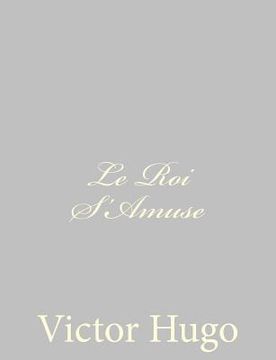 portada Le Roi S'Amuse (in French)