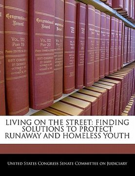 portada living on the street: finding solutions to protect runaway and homeless youth
