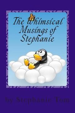 portada The Whimsical Musings of Stephanie: A Book of Poems (en Inglés)