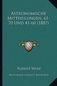 portada Astronomische Mittheilungen, 61-70 Und 41-60 (1887) (en Alemán)