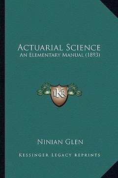 portada actuarial science: an elementary manual (1893) (en Inglés)