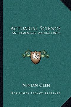 portada actuarial science: an elementary manual (1893) (in English)