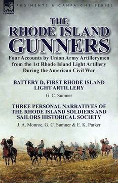 portada The Rhode Island Gunners: Four Accounts by Union Army Artillerymen from the 1st Rhode Island Light Artillery During the American Civil War-Batte
