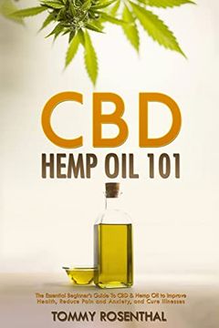 portada Cbd Hemp oil 101: The Essential Beginner? S Guide to cbd and Hemp oil to Improve Health, Reduce Pain and Anxiety, and Cure Illnesses (Cannabis Books) (en Inglés)