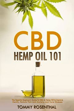 portada Cbd Hemp oil 101: The Essential Beginner? S Guide to cbd and Hemp oil to Improve Health, Reduce Pain and Anxiety, and Cure Illnesses (Cannabis Books) 