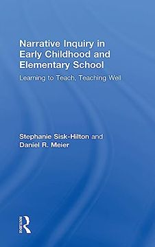 portada Narrative Inquiry in Early Childhood and Elementary School: Learning to Teach, Teaching Well (in English)