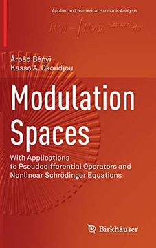 portada Modulation Spaces: With Applications to Pseudodifferential Operators and Nonlinear Schrödinger Equations (Applied and Numerical Harmonic Analysis) (en Inglés)