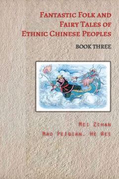 portada Fantastic Folk and Fairy Tales of Ethnic Chinese Peoples - Book Three (en Inglés)