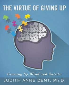 portada The Virtue of Giving Up: Growing Up Blind and Autistic